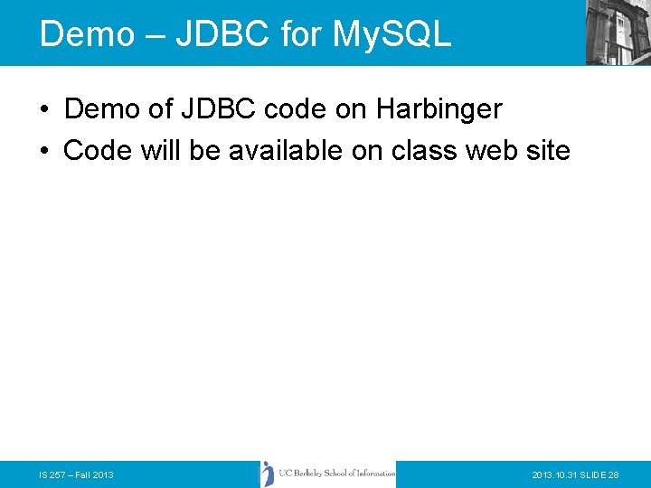 Demo – JDBC for My. SQL • Demo of JDBC code on Harbinger •