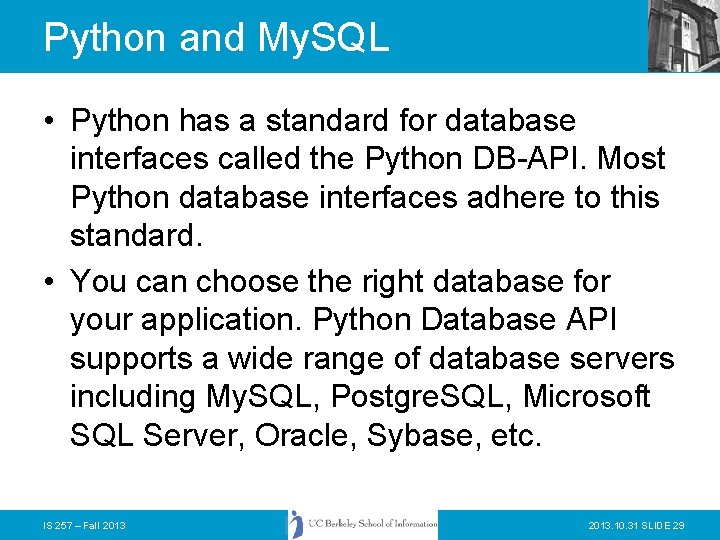 Python and My. SQL • Python has a standard for database interfaces called the