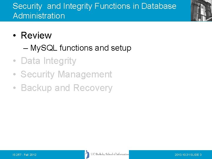 Security and Integrity Functions in Database Administration • Review – My. SQL functions and