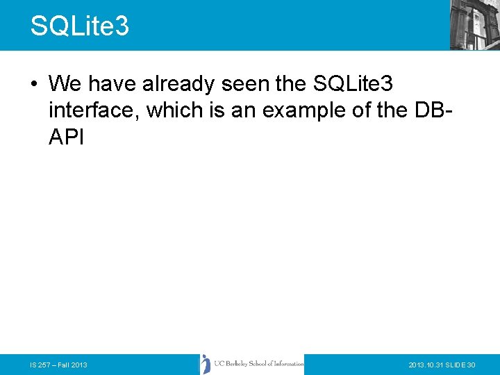 SQLite 3 • We have already seen the SQLite 3 interface, which is an
