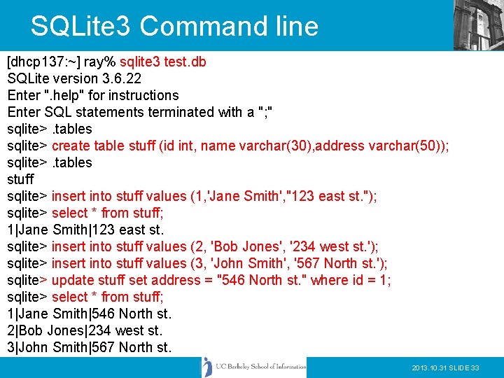 SQLite 3 Command line [dhcp 137: ~] ray% sqlite 3 test. db SQLite version