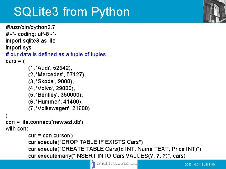 SQLite 3 from Python #!/usr/bin/python 2. 7 # -*- coding: utf-8 -*import sqlite 3