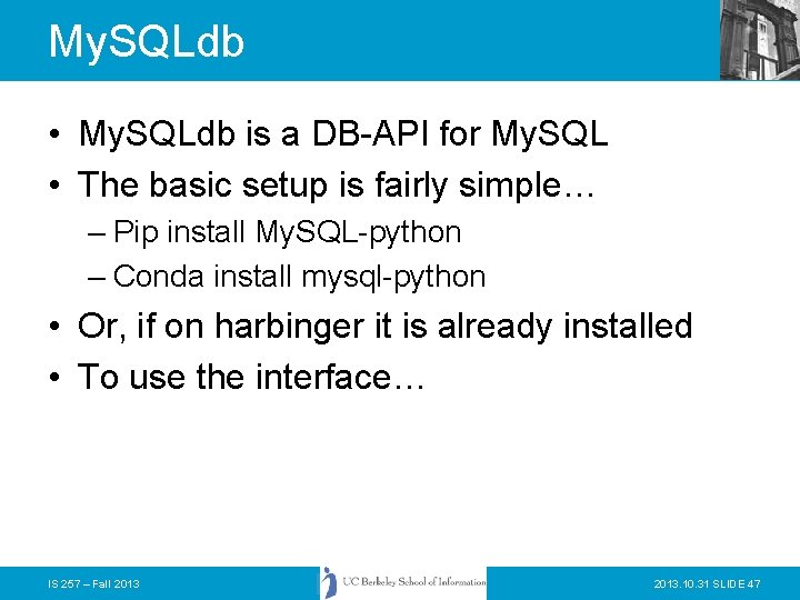 My. SQLdb • My. SQLdb is a DB-API for My. SQL • The basic