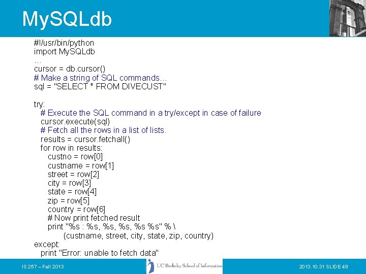 My. SQLdb #!/usr/bin/python import My. SQLdb … cursor = db. cursor() # Make a