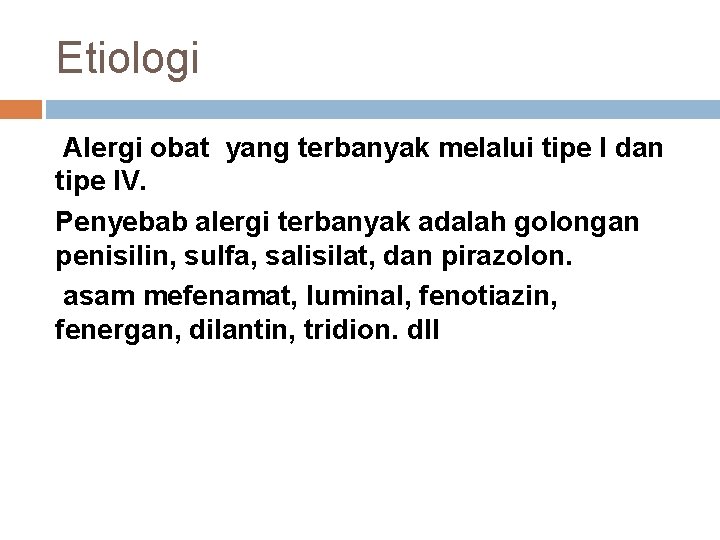 Etiologi Alergi obat yang terbanyak melalui tipe I dan tipe IV. Penyebab alergi terbanyak