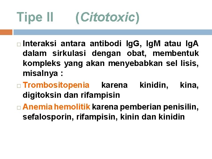 Tipe II (Citotoxic) Interaksi antara antibodi Ig. G, Ig. M atau Ig. A dalam