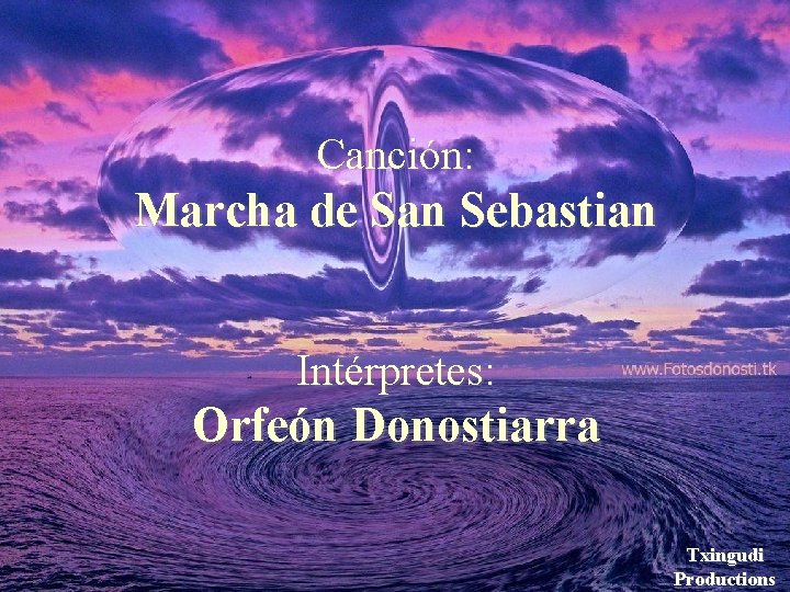 Canción: Marcha de San Sebastian Intérpretes: Orfeón Donostiarra Txingudi Productions 