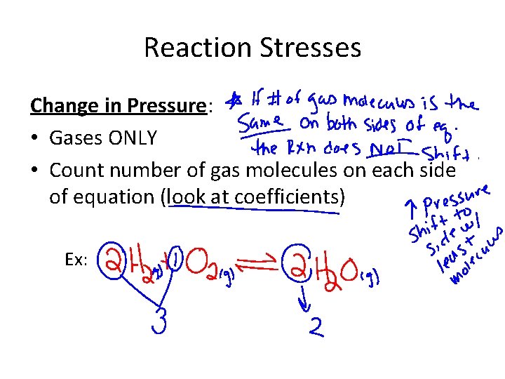 Reaction Stresses Change in Pressure: • Gases ONLY • Count number of gas molecules