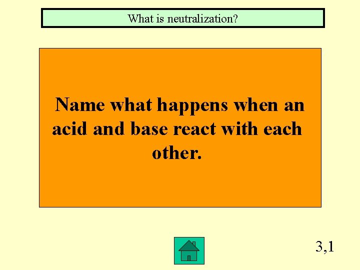 What is neutralization? Name what happens when an acid and base react with each