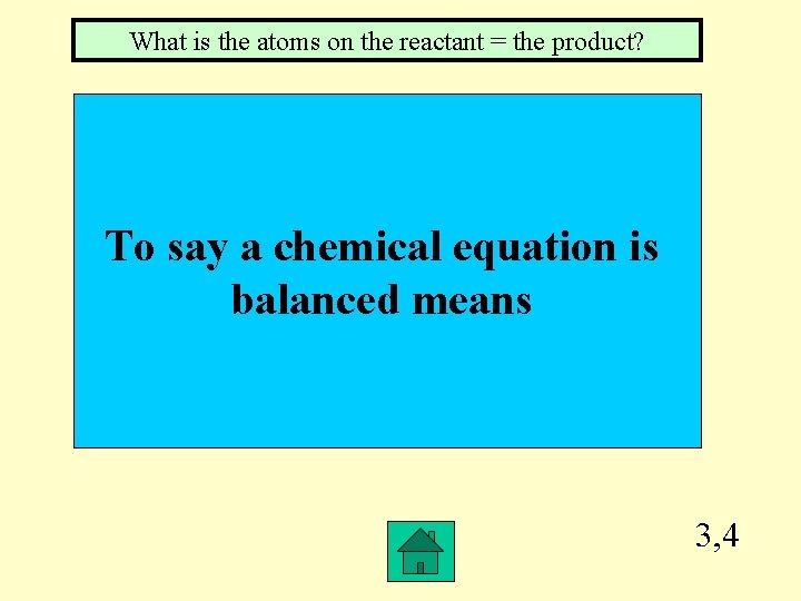 What is the atoms on the reactant = the product? To say a chemical