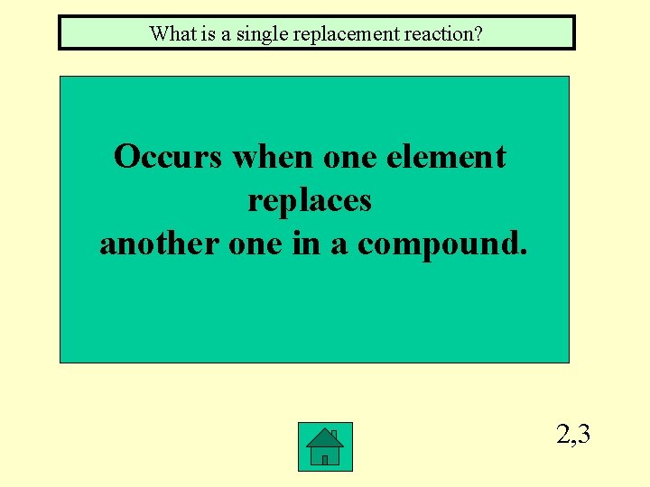 What is a single replacement reaction? Occurs when one element replaces another one in