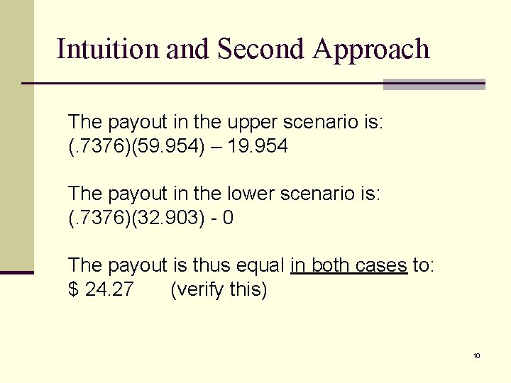 Intuition and Second Approach The payout in the upper scenario is: (. 7376)(59. 954)