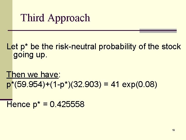 Third Approach Let p* be the risk-neutral probability of the stock going up. Then