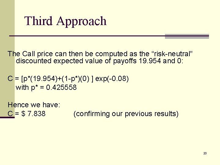 Third Approach The Call price can then be computed as the “risk-neutral” discounted expected