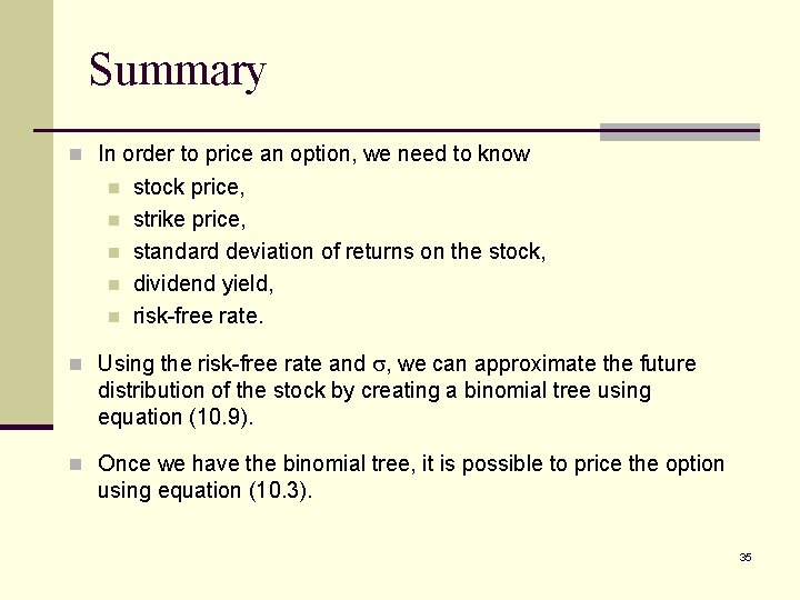 Summary n In order to price an option, we need to know n n