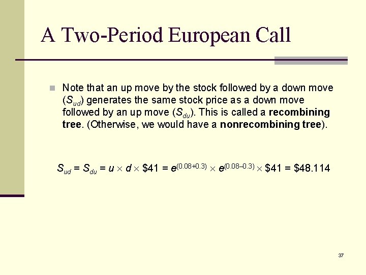 A Two-Period European Call n Note that an up move by the stock followed