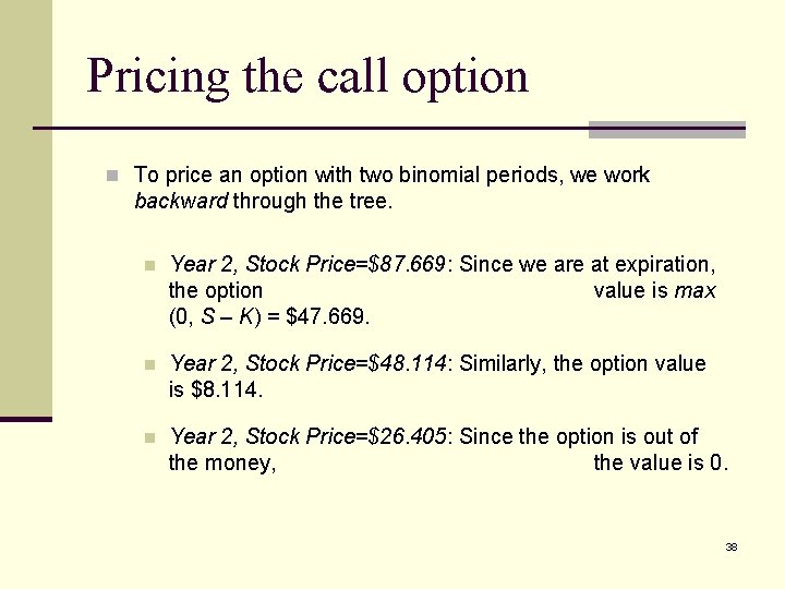 Pricing the call option n To price an option with two binomial periods, we