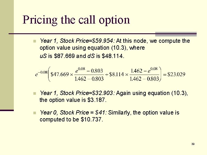 Pricing the call option n Year 1, Stock Price=$59. 954: At this node, we