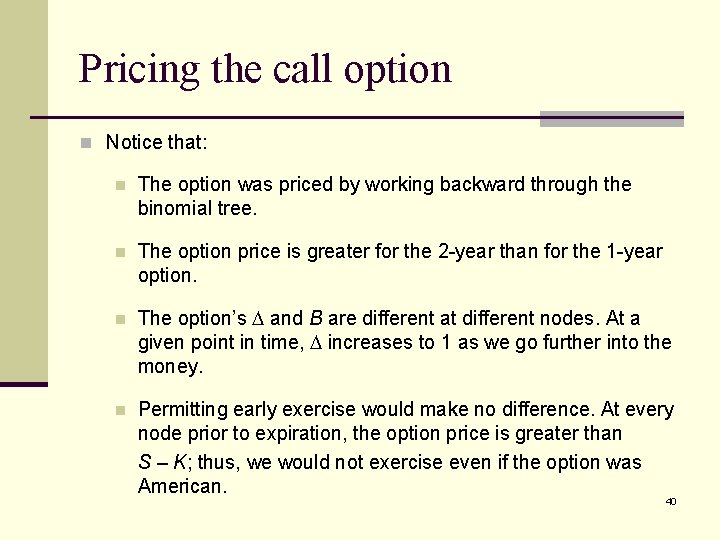 Pricing the call option n Notice that: n The option was priced by working