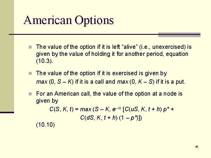 American Options n The value of the option if it is left “alive” (i.