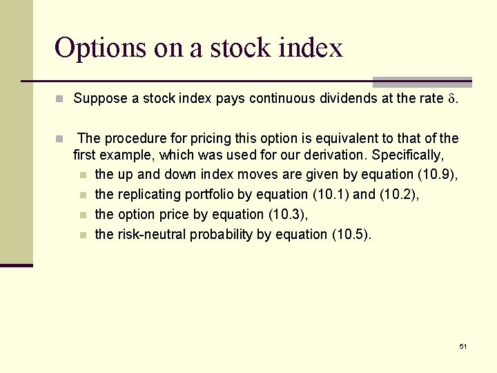 Options on a stock index n Suppose a stock index pays continuous dividends at