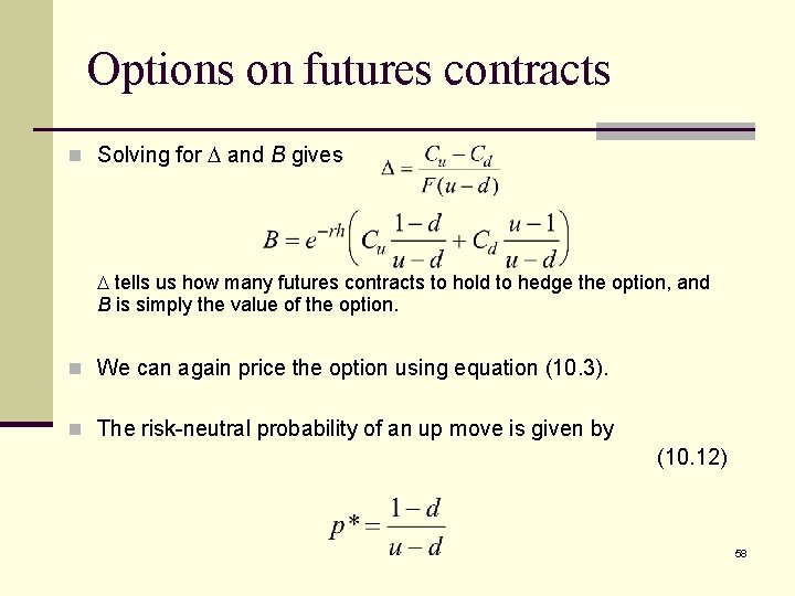 Options on futures contracts n Solving for and B gives tells us how many