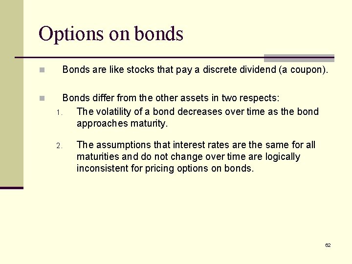 Options on bonds n n Bonds are like stocks that pay a discrete dividend