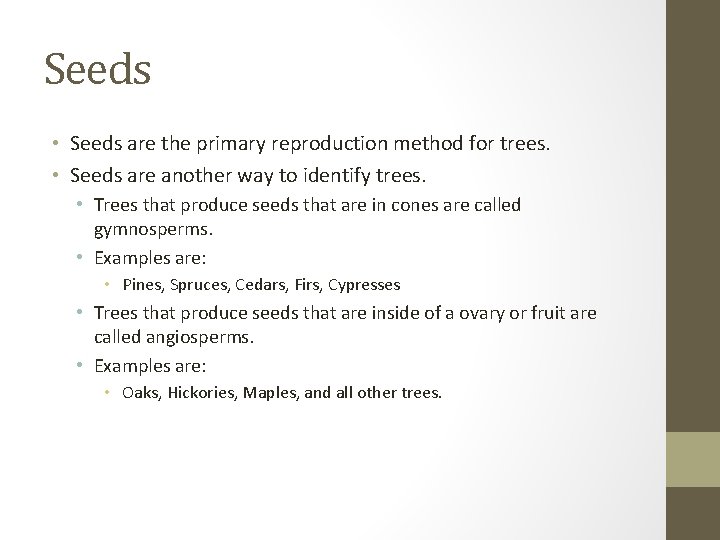 Seeds • Seeds are the primary reproduction method for trees. • Seeds are another