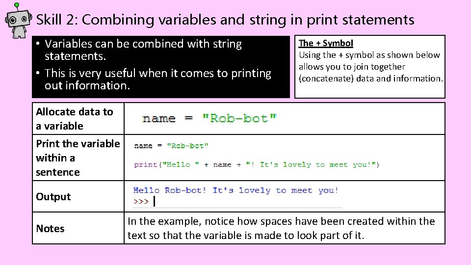 Skill 2: Combining variables and string in print statements • Variables can be combined Skill 2: Combining variables and string in print statements • Variables can be combined