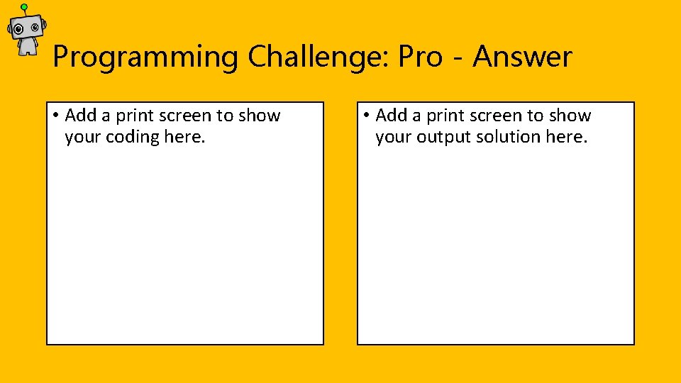 Programming Challenge: Pro - Answer • Add a print screen to show your coding Programming Challenge: Pro - Answer • Add a print screen to show your coding