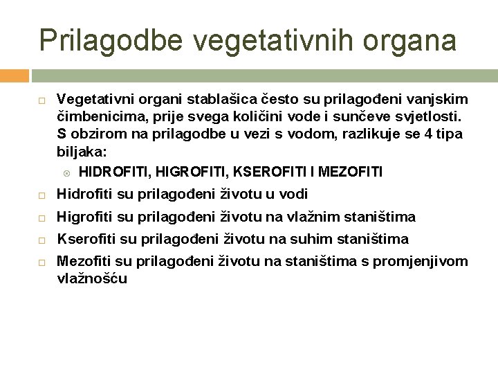 Prilagodbe vegetativnih organa Vegetativni organi stablašica često su prilagođeni vanjskim čimbenicima, prije svega količini