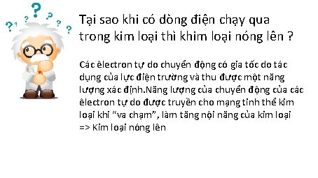 Tại sao khi có dòng điện chạy qua trong kim loại thì khim loại