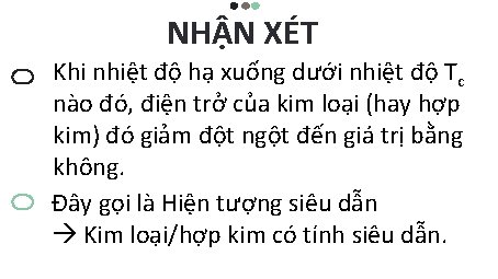 NHẬN XÉT Khi nhiệt độ hạ xuống dưới nhiệt độ Tc nào đó, điện