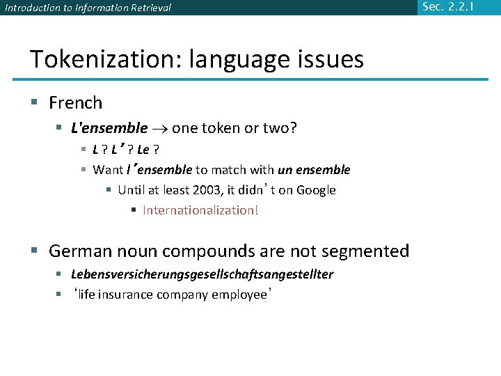 Introduction to Information Retrieval Tokenization: language issues § French § L'ensemble one token or