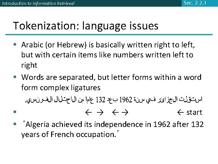 Introduction to Information Retrieval Sec. 2. 2. 1 Tokenization: language issues § Arabic (or