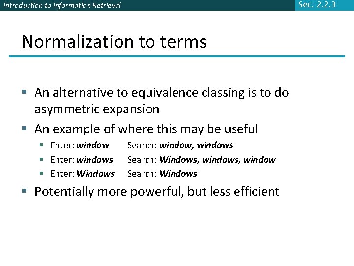 Sec. 2. 2. 3 Introduction to Information Retrieval Normalization to terms § An alternative