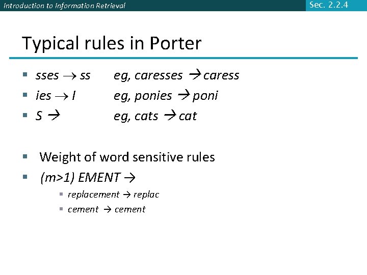 Introduction to Information Retrieval Typical rules in Porter § sses ss § ies I