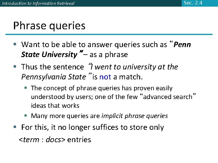 Introduction to Information Retrieval Sec. 2. 4 Phrase queries § Want to be able