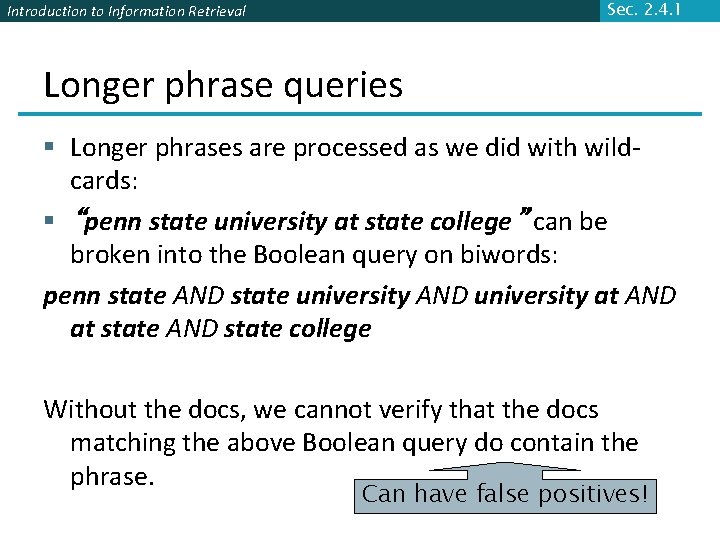 Sec. 2. 4. 1 Introduction to Information Retrieval Longer phrase queries § Longer phrases
