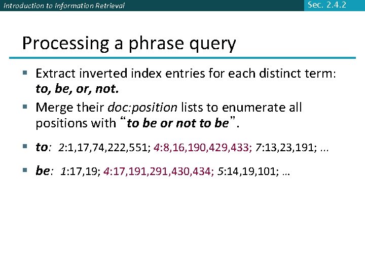 Introduction to Information Retrieval Sec. 2. 4. 2 Processing a phrase query § Extract