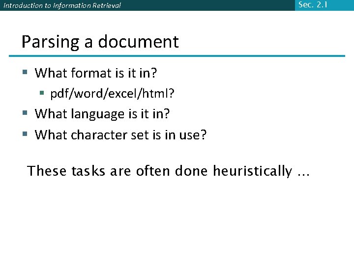 Introduction to Information Retrieval Sec. 2. 1 Parsing a document § What format is