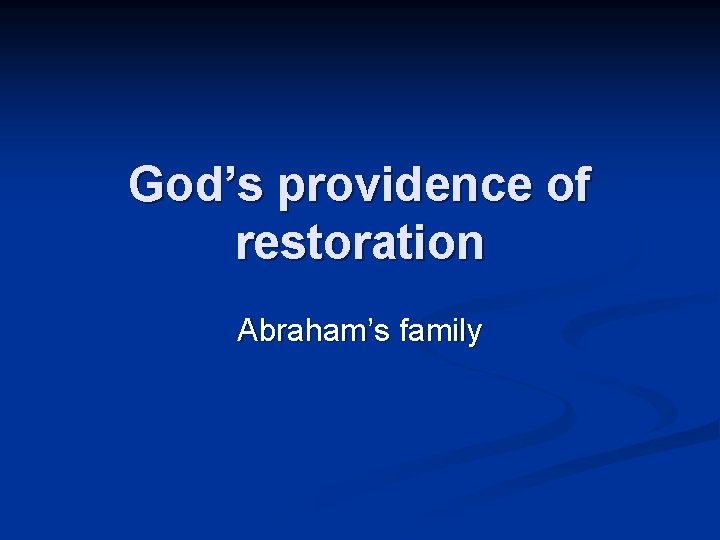 God’s providence of restoration Abraham’s family 