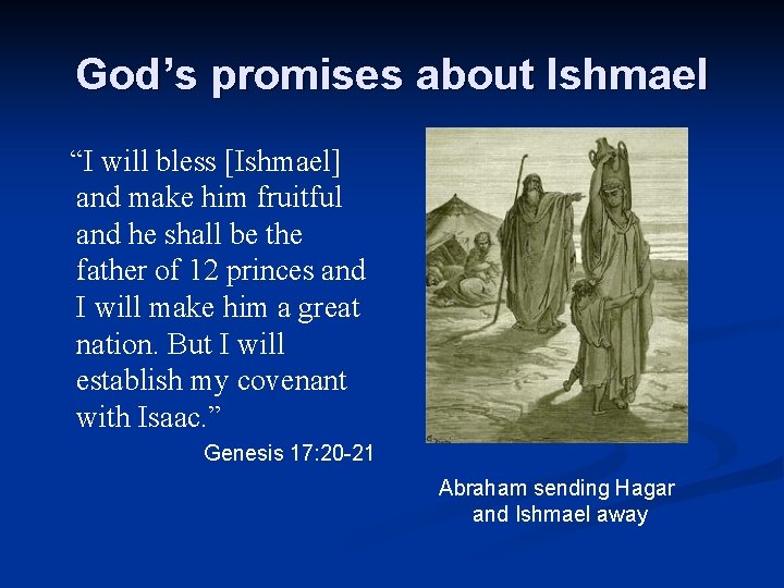 God’s promises about Ishmael “I will bless [Ishmael] and make him fruitful and he