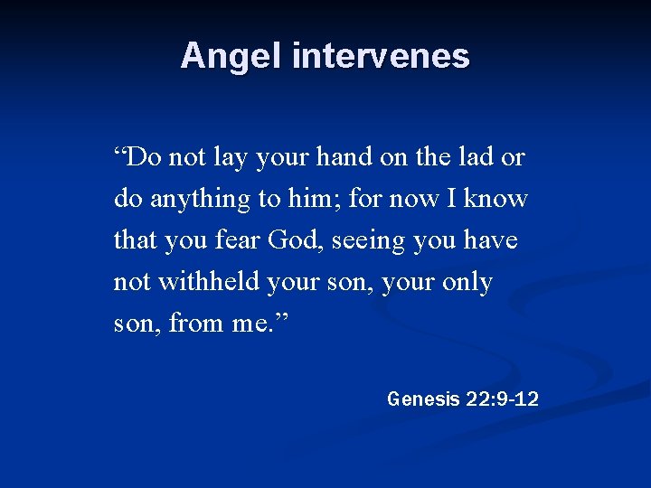 Angel intervenes “Do not lay your hand on the lad or do anything to