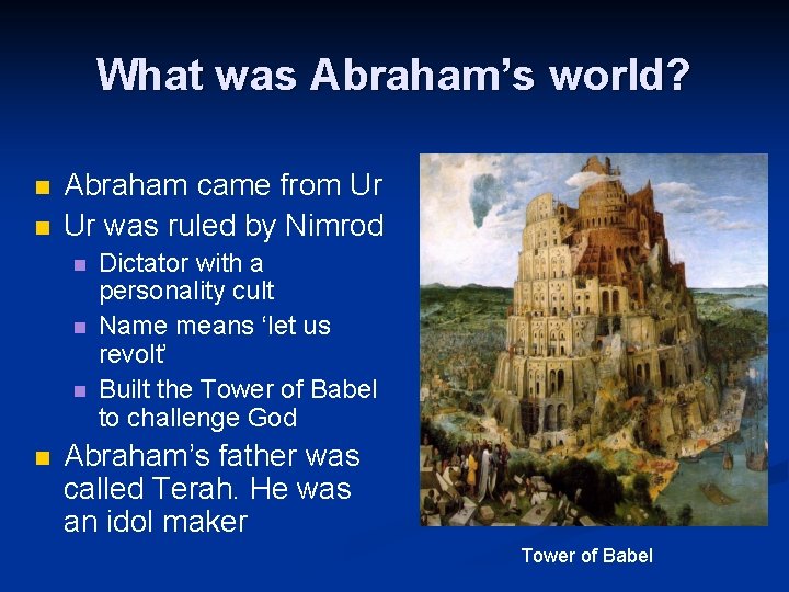What was Abraham’s world? n n Abraham came from Ur Ur was ruled by