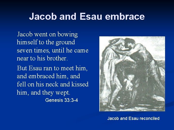 Jacob and Esau embrace Jacob went on bowing himself to the ground seven times,