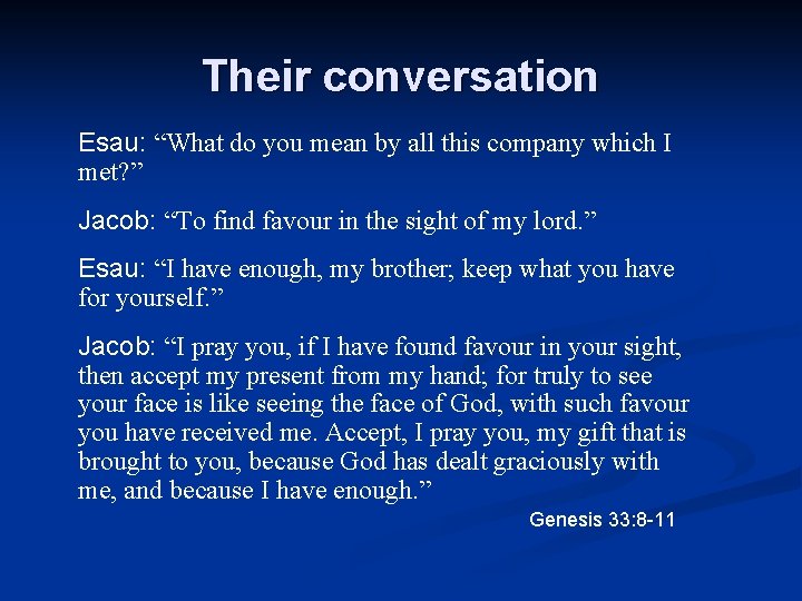 Their conversation Esau: “What do you mean by all this company which I met?