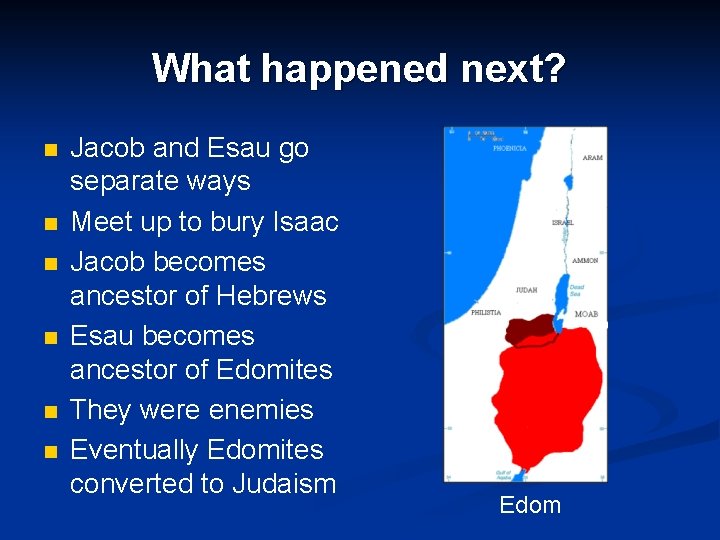 What happened next? n n n Jacob and Esau go separate ways Meet up