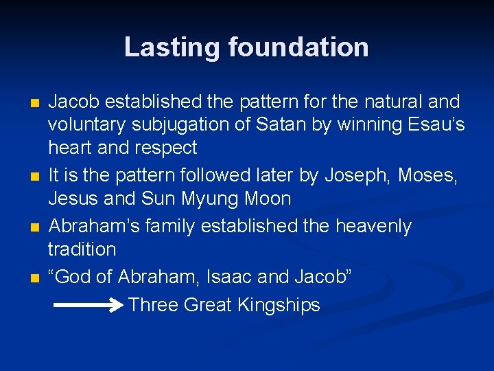 Lasting foundation n n Jacob established the pattern for the natural and voluntary subjugation