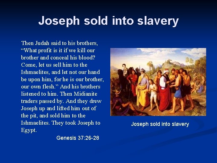 Joseph sold into slavery Then Judah said to his brothers, “What profit is it